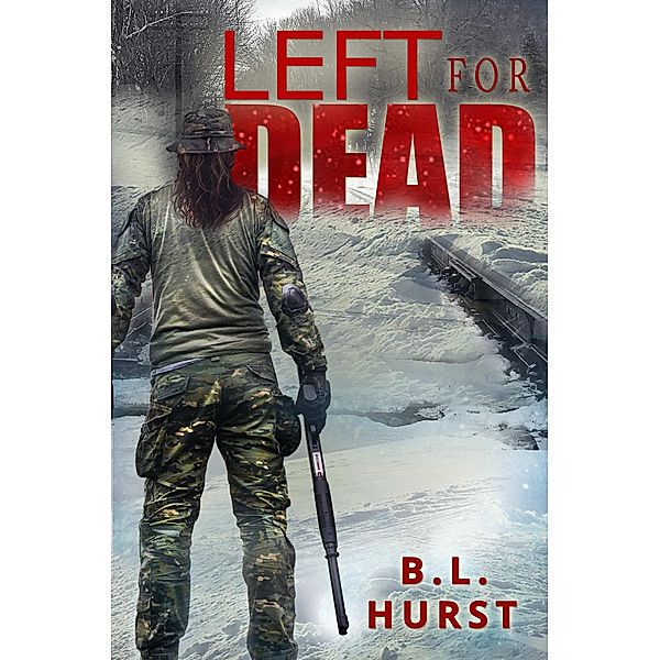 Left for Dead (The Left for Dead Saga, #1) / The Left for Dead Saga, B. L. Hurst