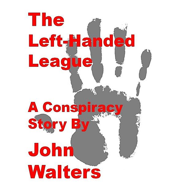 Left-Handed League: A Conspiracy Story, John Walters