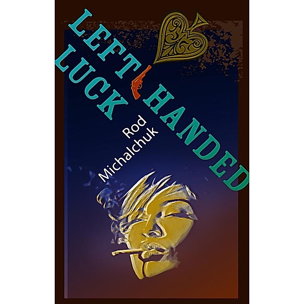 Left-handed Luck, Rod Michalchuk
