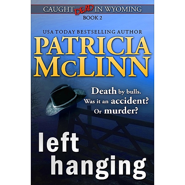 Left Hanging (Caught Dead in Wyoming, Book 2) / Caught Dead In Wyoming, Patricia Mclinn