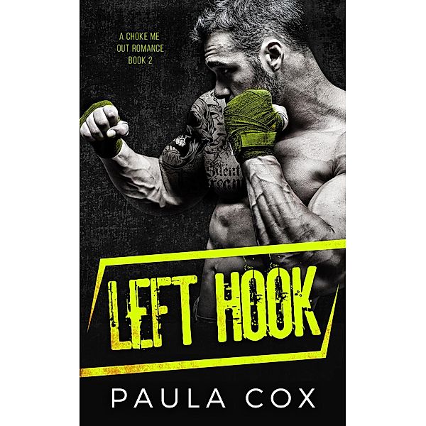 Left Hook (A Choke Me Out Romance, #2) / A Choke Me Out Romance, Paula Cox