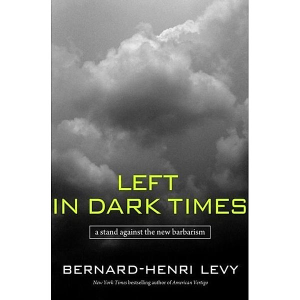 Left in Dark Times, Bernard-Henri Lévy