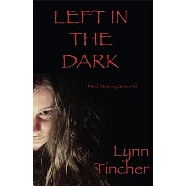 Left in the Dark / Mind Bending Series Bd.2, Lynn Tincher