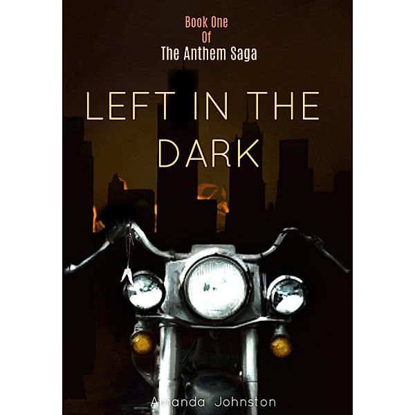 Left In The Dark (The Anthem Saga, #1) / The Anthem Saga, Amanda Johnston