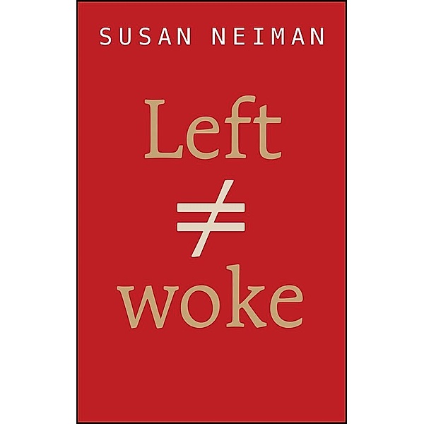 Left Is Not Woke, Susan Neiman