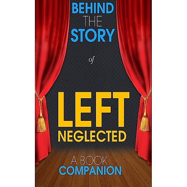 Left Neglected - Behind the Story (A Book Companion), Behind the Story(TM) Books