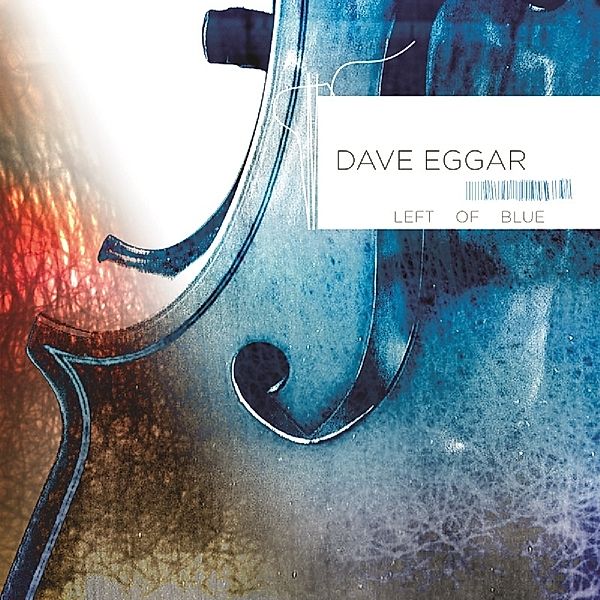 Left Of Blue, Dave Eggar