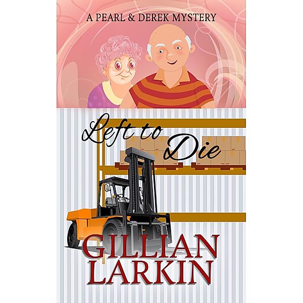 Left To Die (A Pearl And Derek Mystery, #5) / A Pearl And Derek Mystery, Gillian Larkin