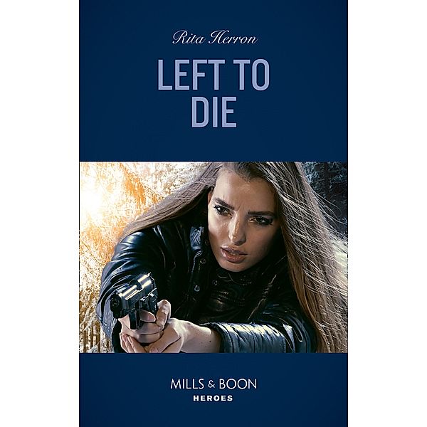 Left To Die (Mills & Boon Heroes) (A Badge of Honor Mystery, Book 2) / Heroes, Rita Herron