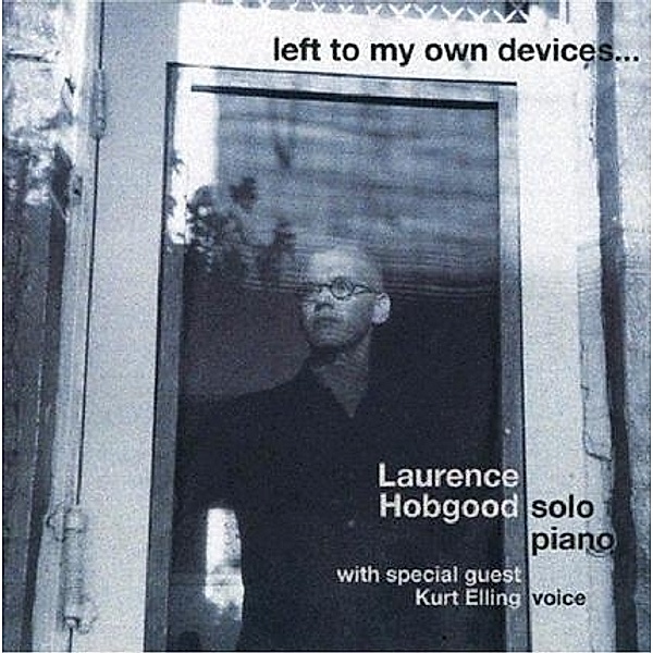 Left To My Own Devices, Laurence Hobgood