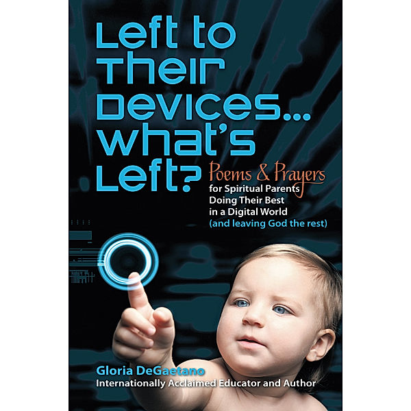 Left to Their Devices...What's Left?, Gloria DeGaetano