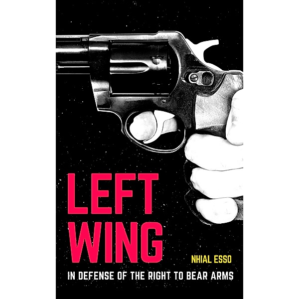 Left Wing in Defense of the Right to Bear Arms, Nhial Esso