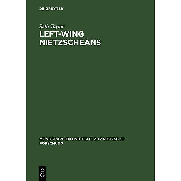 Left-Wing Nietzscheans / Monographien und Texte zur Nietzsche-Forschung Bd.22, Seth Taylor