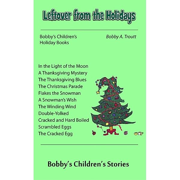 Leftover from the Holidays, Bobby A. Troutt