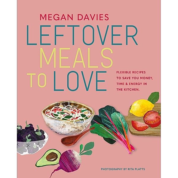 Leftover Meals to Love / Ryland Peters & Small, Megan Davies