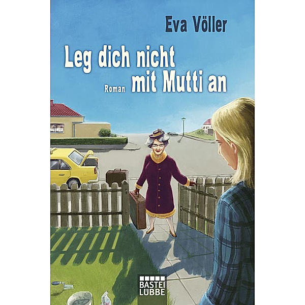 Leg dich nicht mit Mutti an, Eva Völler