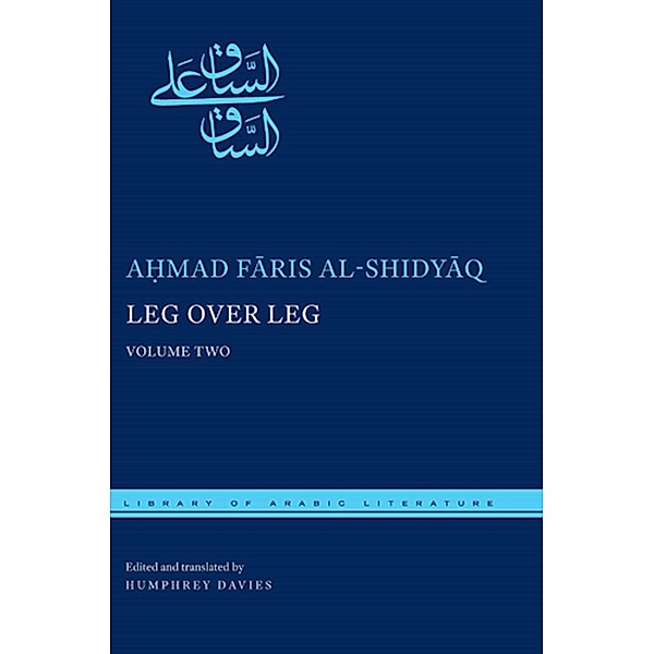 Leg over Leg / Library of Arabic Literature Bd.27, A¿mad Faris al-Shidyaq
