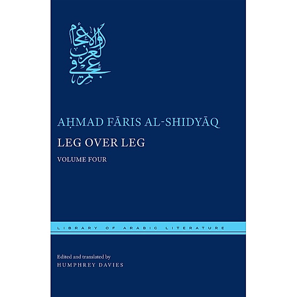 Leg over Leg / Library of Arabic Literature Bd.30, A¿mad Faris al-Shidyaq
