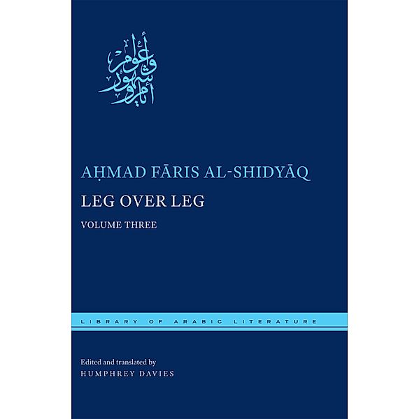 Leg over Leg / Library of Arabic Literature Bd.34, A¿mad Faris al-Shidyaq