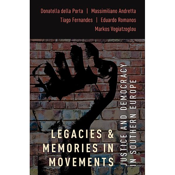 Legacies and Memories in Movements, Donatella della Porta, Massimiliano Andretta, Tiago Fernandes, Eduardo Romanos, Markos Vogiatzoglou