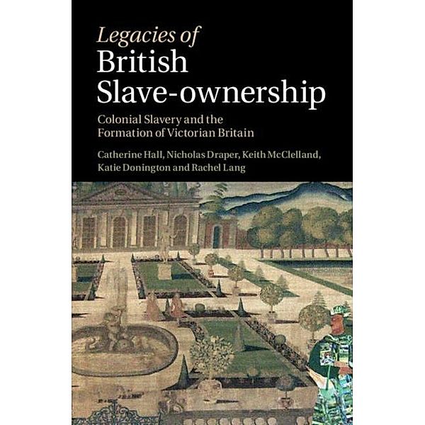 Legacies of British Slave-Ownership, Catherine Hall