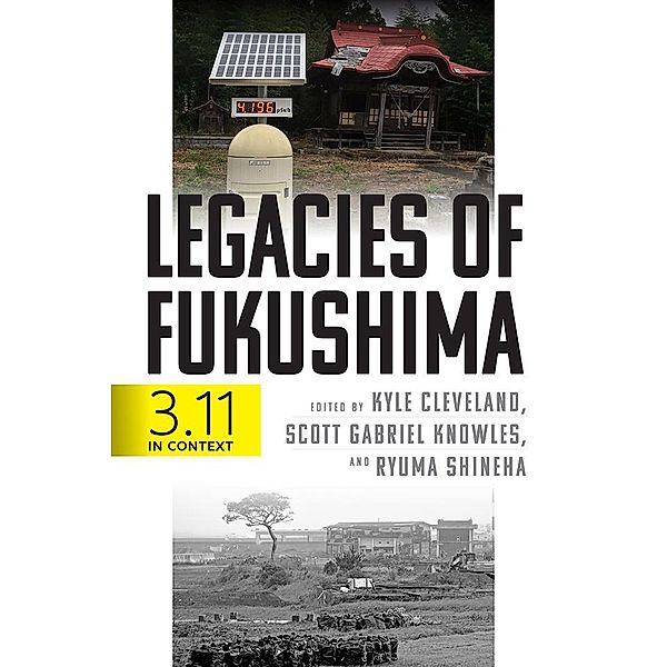 Legacies of Fukushima / Critical Studies in Risk and Disaster