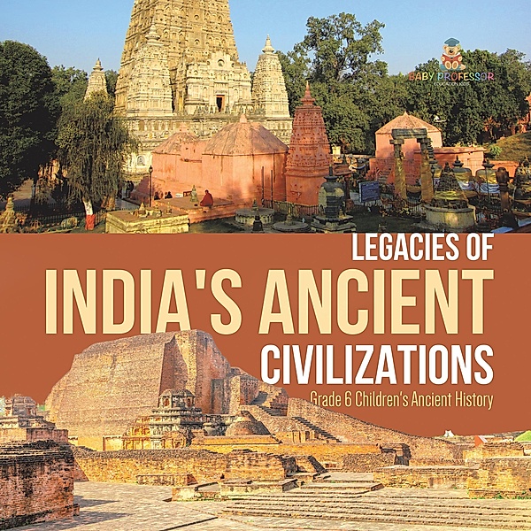 Legacies of India's Ancient Civilizations | Grade 6 Children's Ancient History / Baby Professor, Baby