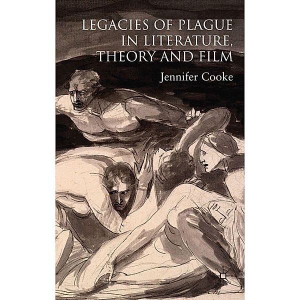 Legacies of Plague in Literature, Theory and Film, J. Cooke