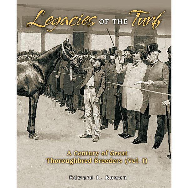 Legacies of the Turf, Edward L. Bowen