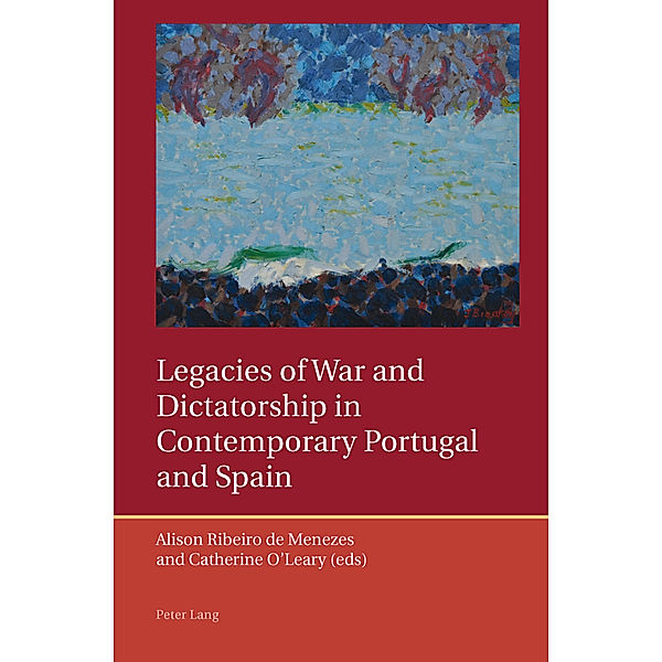 Legacies of War and Dictatorship in Contemporary Portugal and Spain