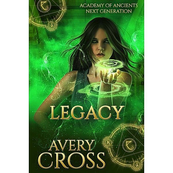 Legacy (Academy of Ancients, #8) / Academy of Ancients, Avery Cross