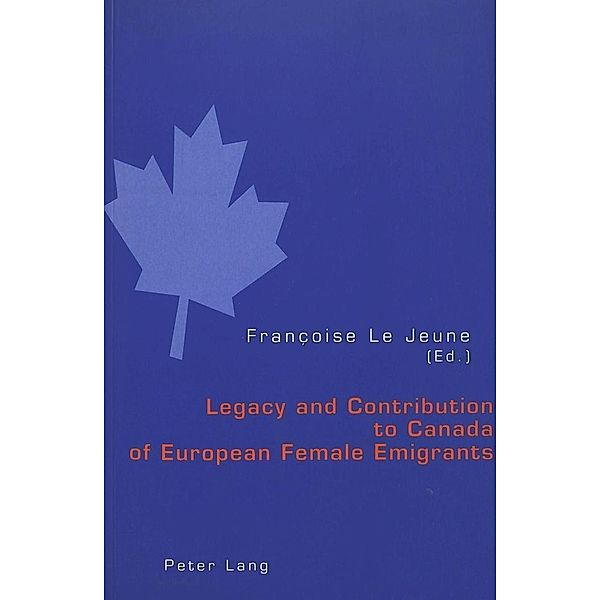 Legacy and Contribution to Canada of European Female Emigrants