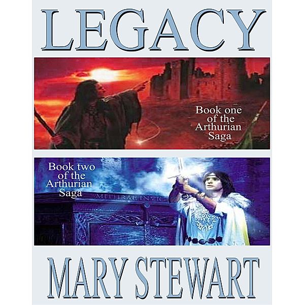 Legacy: Arthurian Saga (Four book bundle of Crystal Cave, The Hollow Hills, The Last Enchantment and The Wicked Day), Mary Stewart