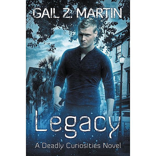 Legacy (Deadly Curiosities, #5) / Deadly Curiosities, Gail Z. Martin