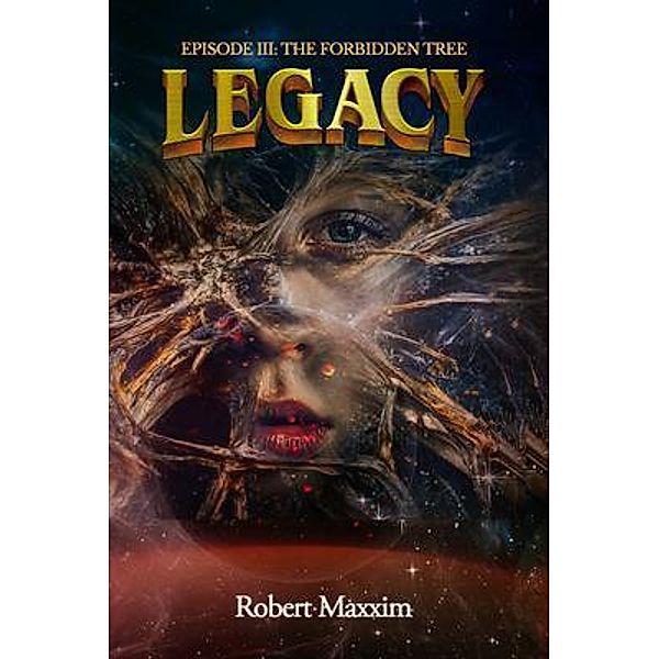 Legacy: EPISODE III / PageTurner Press and Media, Robert Maxxim