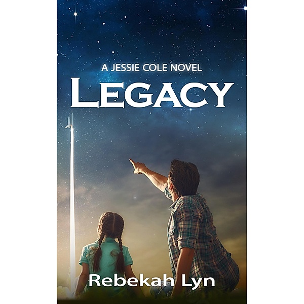 Legacy (Jessie Cole Trilogy, #3) / Jessie Cole Trilogy, Rebekah Lyn