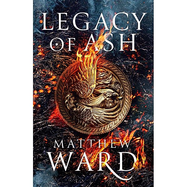 Legacy of Ash / The Legacy Trilogy, Matthew Ward