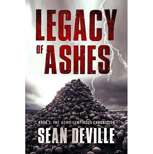 Legacy of Ashes (The Homo Vampirous Chronicles, #1) / The Homo Vampirous Chronicles, Sean Deville