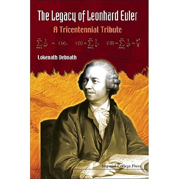 Legacy Of Leonhard Euler, The: A Tricentennial Tribute, Lokenath Debnath