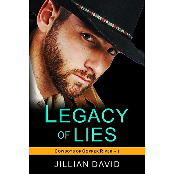 Legacy of Lies (Copper River Cowboys, Book 1) / ePublishing Works!, Jillian David
