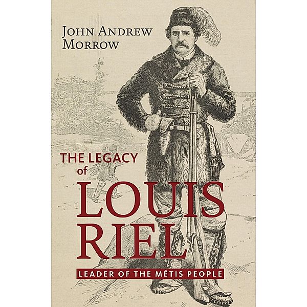 Legacy of Louis Riel, John Andrew Morrow