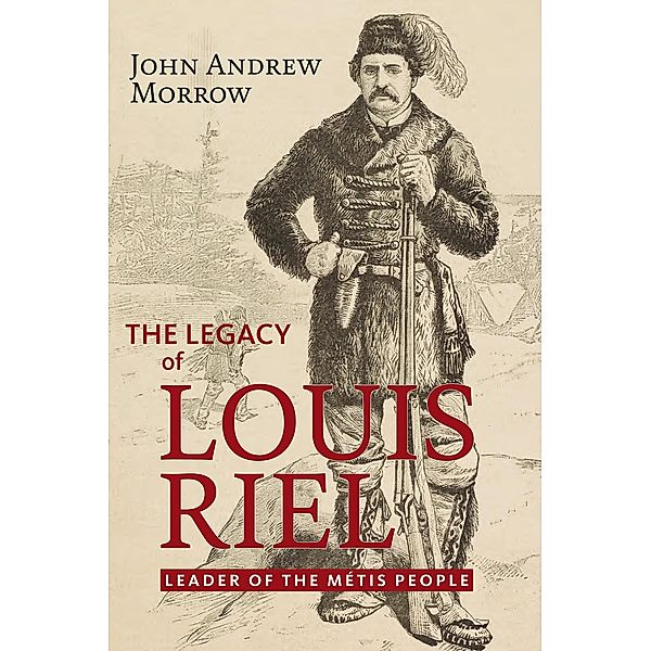 Legacy of Louis Riel, John Andrew Morrow