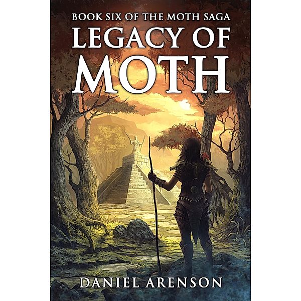 Legacy of Moth (The Moth Saga, #6) / The Moth Saga, Daniel Arenson