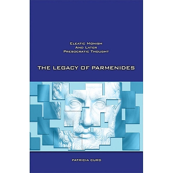 Legacy of Parmenides, Patricia Curd