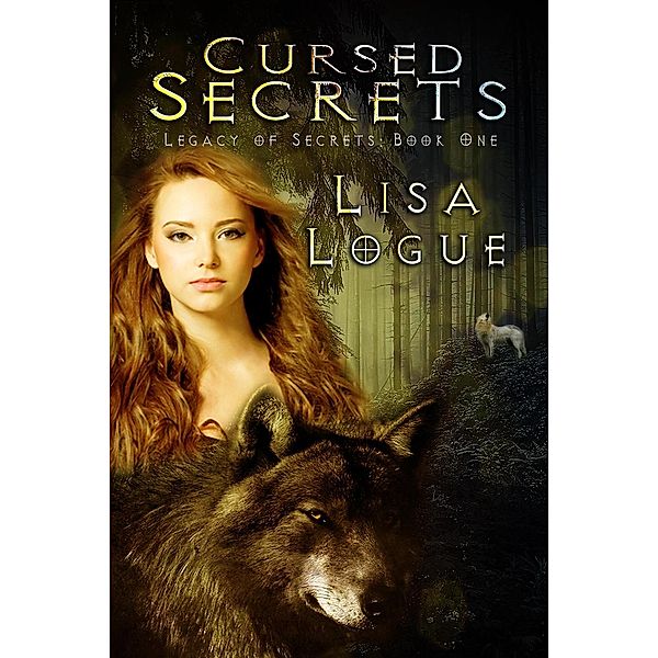 Legacy of Secrets: Cursed Secrets (Legacy of Secrets, #1), Lisa Logue