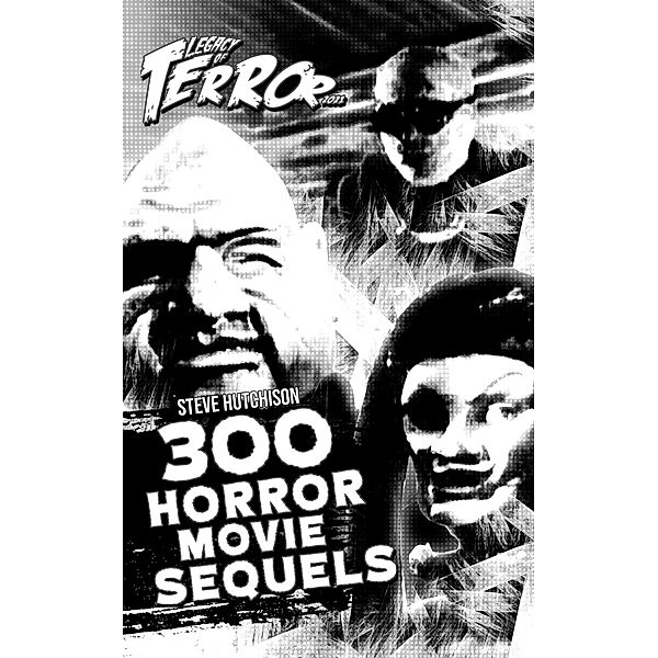Legacy of Terror 2021: 300 Horror Movie Sequels / Legacy of Terror, Steve Hutchison