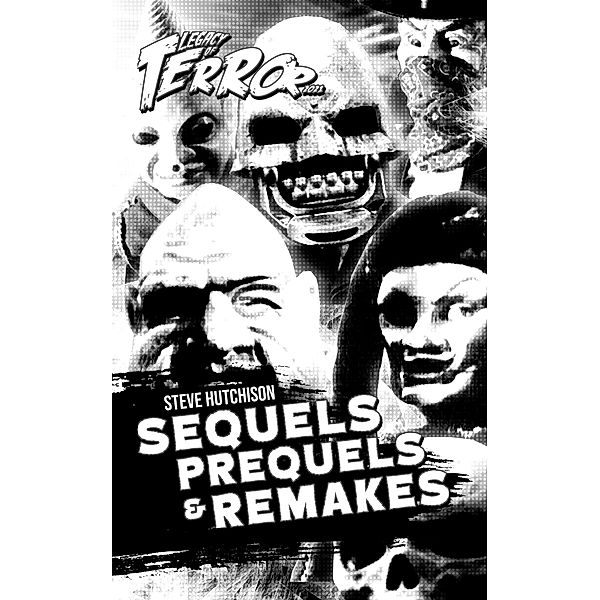 Legacy of Terror 2021: Sequels, Prequels & Remakes / Legacy of Terror, Steve Hutchison