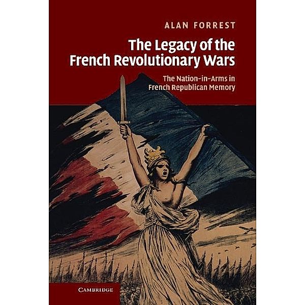 Legacy of the French Revolutionary Wars / Studies in the Social and Cultural History of Modern Warfare, Alan Forrest