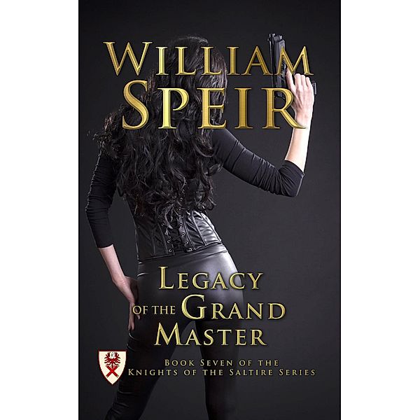 Legacy of the Grand Master / The Knights of the Saltire Series Bd.7, William Speir