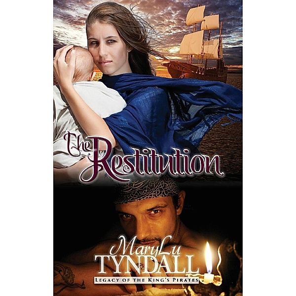 Legacy of the King's Pirates: The Restitution (Legacy of the King's Pirates, #3), MaryLu Tyndall